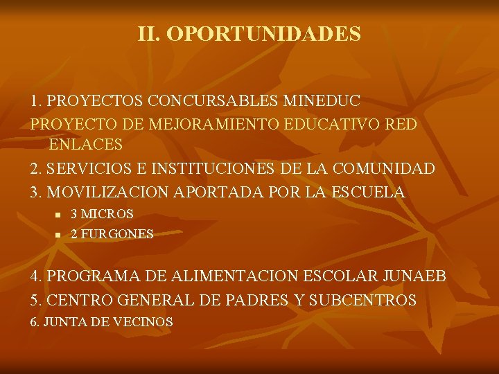 II. OPORTUNIDADES 1. PROYECTOS CONCURSABLES MINEDUC PROYECTO DE MEJORAMIENTO EDUCATIVO RED ENLACES 2. SERVICIOS II. OPORTUNIDADES 1. PROYECTOS CONCURSABLES MINEDUC PROYECTO DE MEJORAMIENTO EDUCATIVO RED ENLACES 2. SERVICIOS