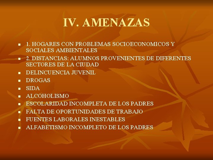 IV. AMENAZAS n n n n n 1. HOGARES CON PROBLEMAS SOCIOECONOMICOS Y SOCIALES IV. AMENAZAS n n n n n 1. HOGARES CON PROBLEMAS SOCIOECONOMICOS Y SOCIALES
