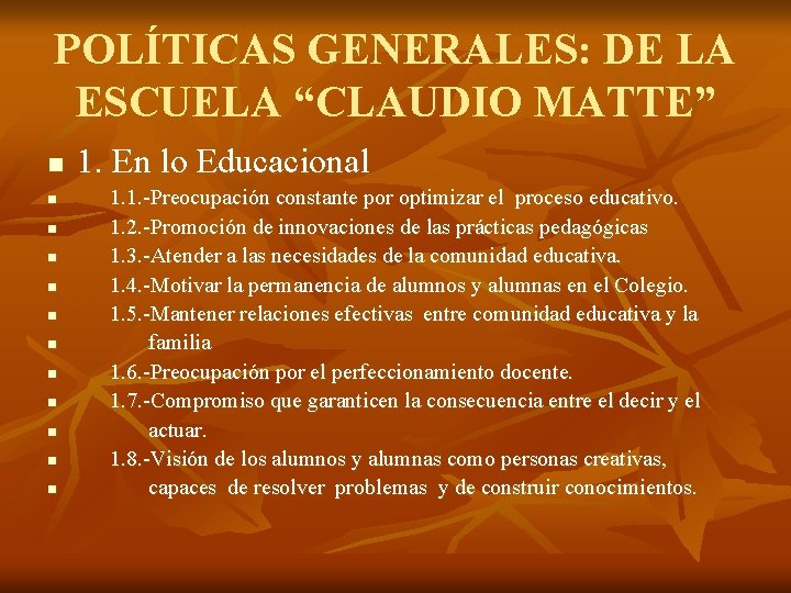 POLÍTICAS GENERALES: DE LA ESCUELA “CLAUDIO MATTE” n n n 1. En lo Educacional POLÍTICAS GENERALES: DE LA ESCUELA “CLAUDIO MATTE” n n n 1. En lo Educacional