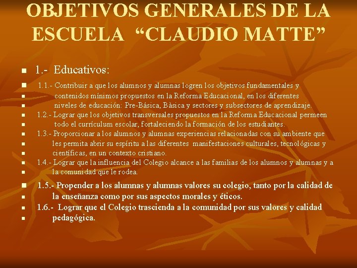 OBJETIVOS GENERALES DE LA ESCUELA “CLAUDIO MATTE” n n n n 1. - Educativos: OBJETIVOS GENERALES DE LA ESCUELA “CLAUDIO MATTE” n n n n 1. - Educativos: