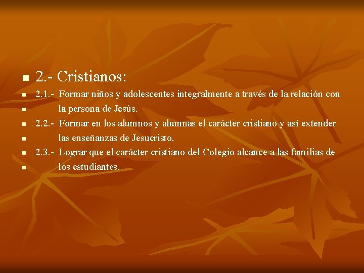 n n n n 2. - Cristianos: 2. 1. - Formar niños y adolescentes n n n n 2. - Cristianos: 2. 1. - Formar niños y adolescentes