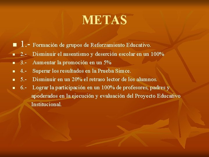 METAS n n n 1. - Formación de grupos de Reforzamiento Educativo. 2. 3. METAS n n n 1. - Formación de grupos de Reforzamiento Educativo. 2. 3.
