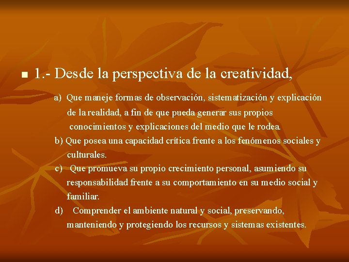 n 1. - Desde la perspectiva de la creatividad, a) Que maneje formas de n 1. - Desde la perspectiva de la creatividad, a) Que maneje formas de