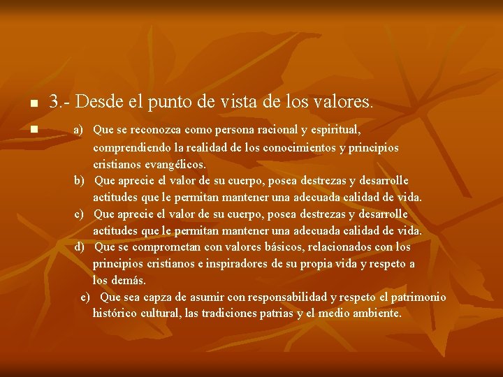 n n 3. - Desde el punto de vista de los valores. a) Que n n 3. - Desde el punto de vista de los valores. a) Que