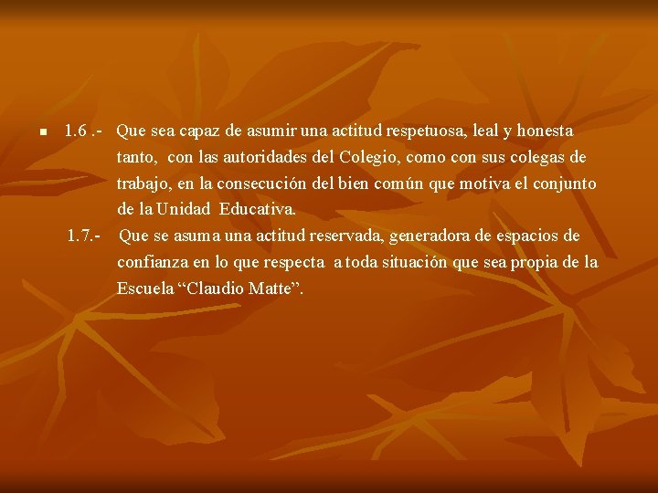 n 1. 6. - Que sea capaz de asumir una actitud respetuosa, leal y n 1. 6. - Que sea capaz de asumir una actitud respetuosa, leal y