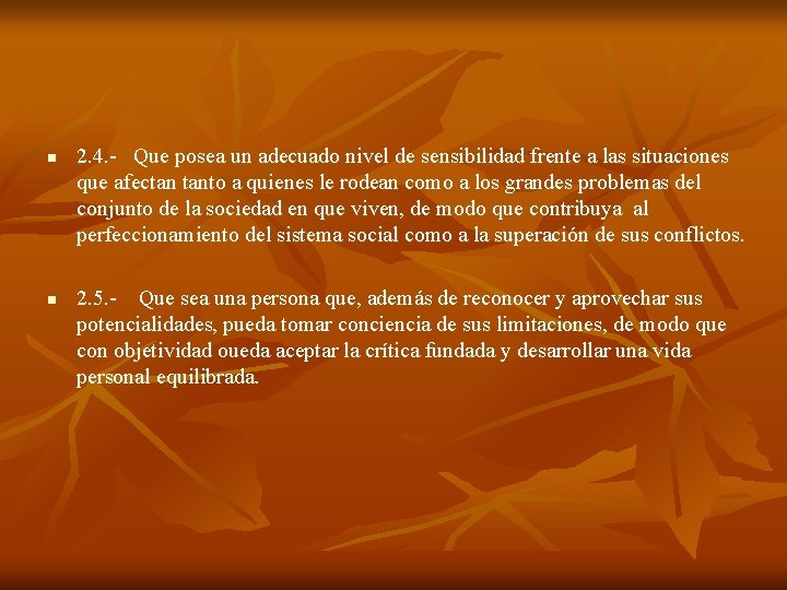 n n 2. 4. - Que posea un adecuado nivel de sensibilidad frente a n n 2. 4. - Que posea un adecuado nivel de sensibilidad frente a