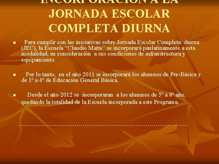 INCORPORACIÓN A LA JORNADA ESCOLAR COMPLETA DIURNA n n n Para cumplir con las INCORPORACIÓN A LA JORNADA ESCOLAR COMPLETA DIURNA n n n Para cumplir con las