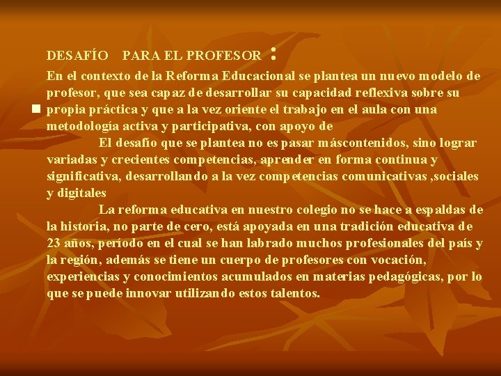 : DESAFÍO PARA EL PROFESOR En el contexto de la Reforma Educacional se plantea : DESAFÍO PARA EL PROFESOR En el contexto de la Reforma Educacional se plantea