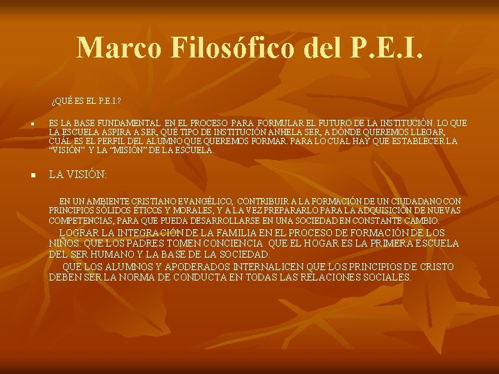 Marco Filosófico del P. E. I. ¿QUÉ ES EL P. E. I. ? n Marco Filosófico del P. E. I. ¿QUÉ ES EL P. E. I. ? n