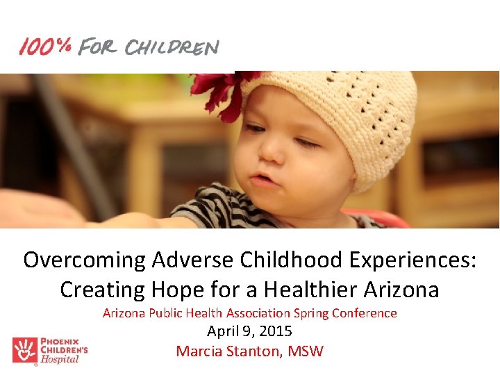 Overcoming Adverse Childhood Experiences: Creating Hope for a Healthier Arizona Public Health Association Spring