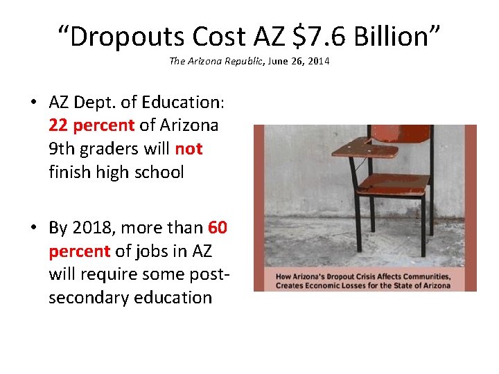 “Dropouts Cost AZ $7. 6 Billion” The Arizona Republic, June 26, 2014 • AZ