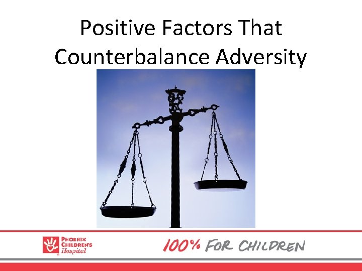 Positive Factors That Counterbalance Adversity 