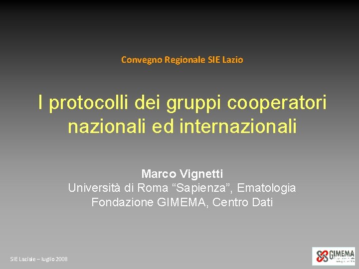 Convegno Regionale SIE Lazio I protocolli dei gruppi cooperatori nazionali ed internazionali Marco Vignetti