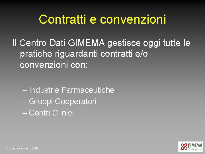 Contratti e convenzioni Il Centro Dati GIMEMA gestisce oggi tutte le pratiche riguardanti contratti