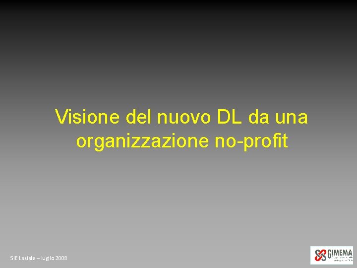 Visione del nuovo DL da una organizzazione no-profit SIE Laziale – luglio 2008 