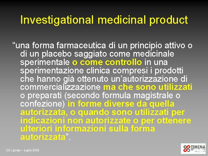 Investigational medicinal product “una forma farmaceutica di un principio attivo o di un placebo