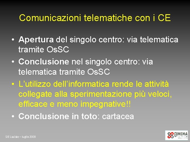 Comunicazioni telematiche con i CE • Apertura del singolo centro: via telematica tramite Os.