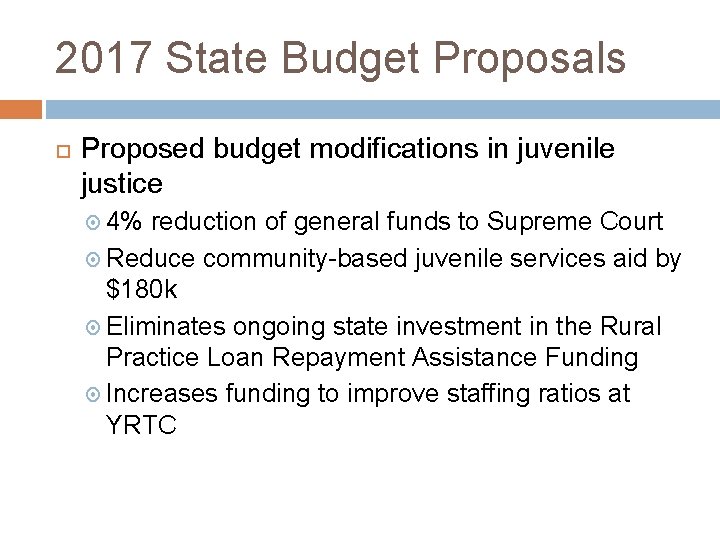 2017 State Budget Proposals Proposed budget modifications in juvenile justice 4% reduction of general