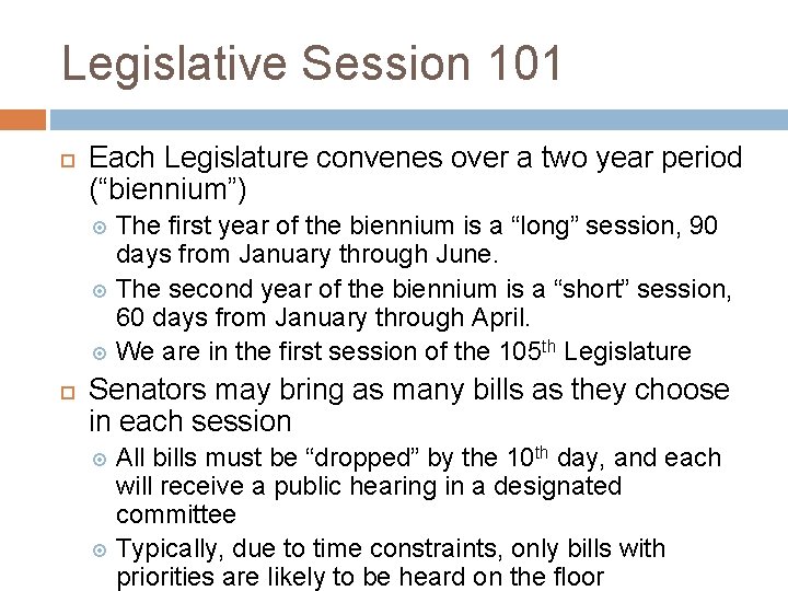 Legislative Session 101 Each Legislature convenes over a two year period (“biennium”) The first