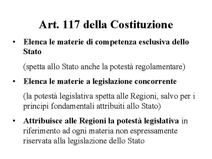 Art. 117 della Costituzione • Elenca le materie di competenza esclusiva dello Stato (spetta