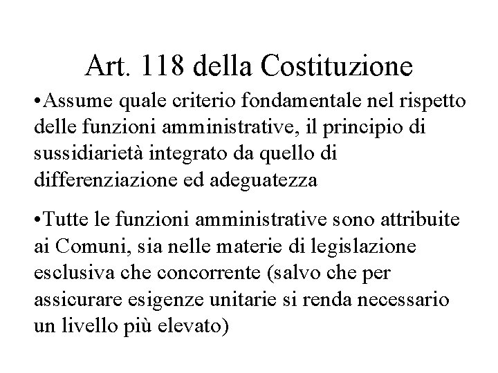 Art. 118 della Costituzione • Assume quale criterio fondamentale nel rispetto delle funzioni amministrative,
