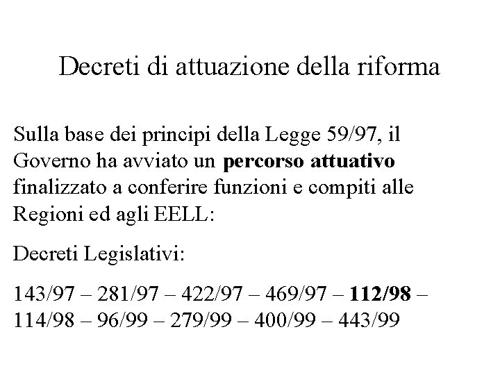 Decreti di attuazione della riforma Sulla base dei principi della Legge 59/97, il Governo