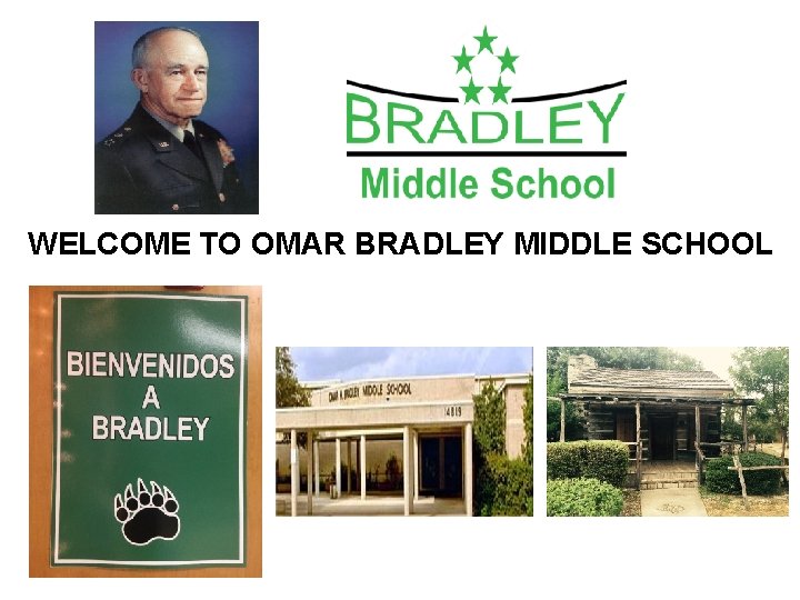 WELCOME TO OMAR BRADLEY MIDDLE SCHOOL 