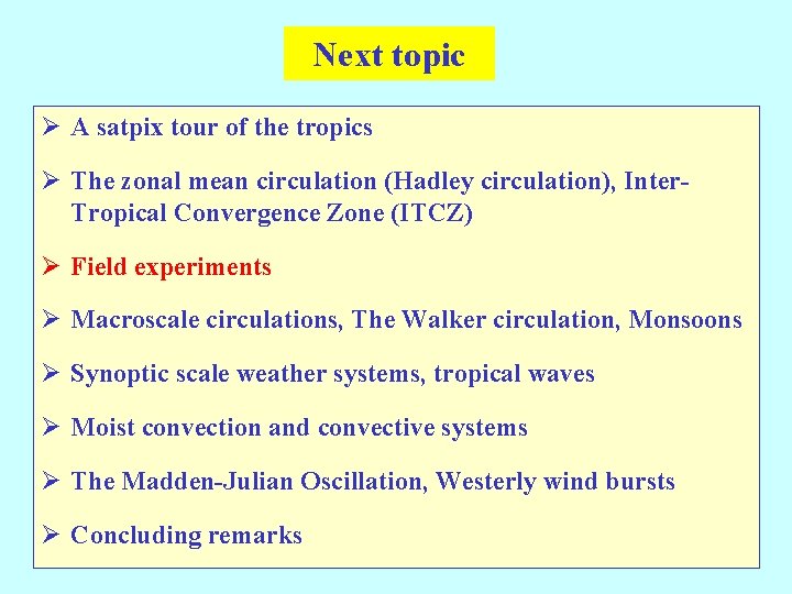 Next topic Ø A satpix tour of the tropics Ø The zonal mean circulation