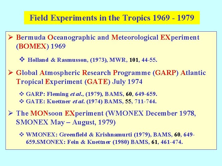 Field Experiments in the Tropics 1969 - 1979 Ø Bermuda Oceanographic and Meteorological EXperiment