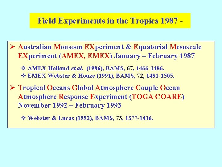 Field Experiments in the Tropics 1987 Ø Australian Monsoon EXperiment & Equatorial Mesoscale EXperiment