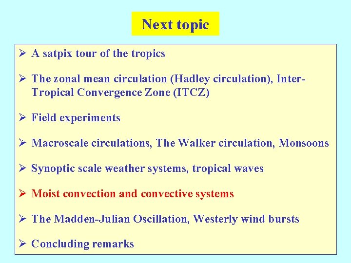 Next topic Ø A satpix tour of the tropics Ø The zonal mean circulation