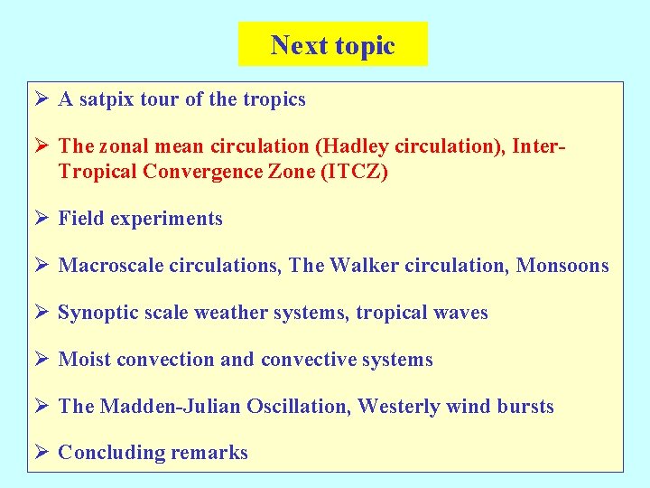 Next topic Ø A satpix tour of the tropics Ø The zonal mean circulation