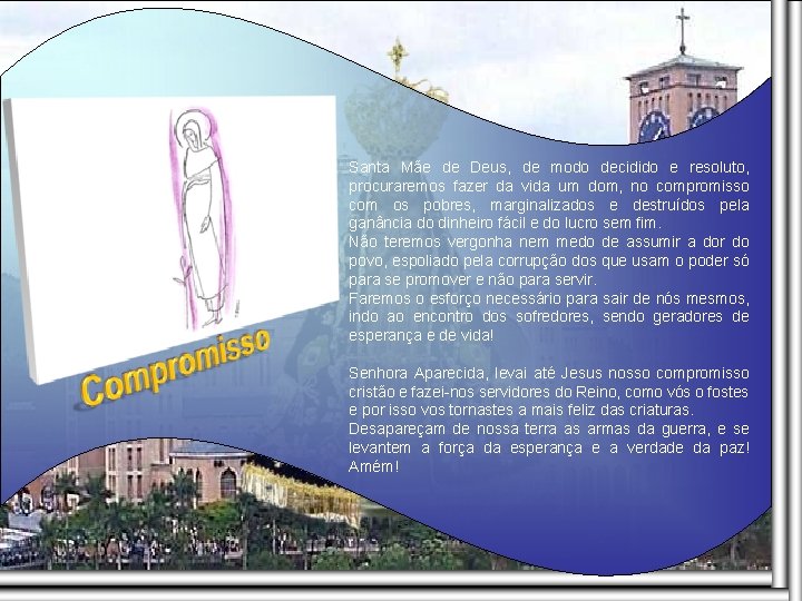 Santa Mãe de Deus, de modo decidido e resoluto, procuraremos fazer da vida um