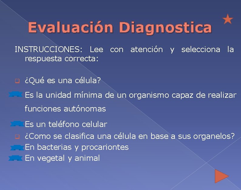 Evaluación Diagnostica INSTRUCCIONES: Lee con atención y selecciona la respuesta correcta: q ¿Qué es