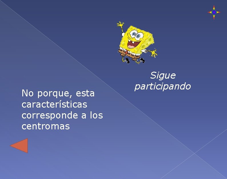 No porque, esta características corresponde a los centromas Sigue participando 