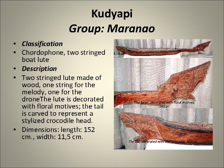 Kudyapi Group: Maranao • Classification • Chordophone, two stringed boat lute • Description •