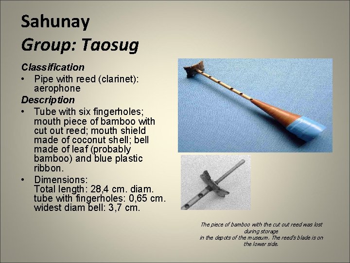 Sahunay Group: Taosug Classification • Pipe with reed (clarinet): aerophone Description • Tube with