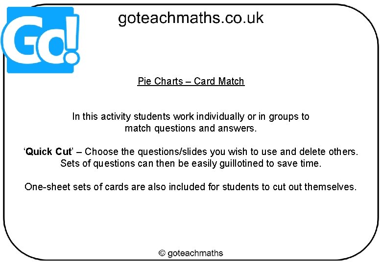 Pie Charts – Card Match In this activity students work individually or in groups