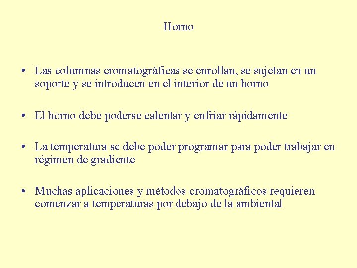 Horno • Las columnas cromatográficas se enrollan, se sujetan en un soporte y se