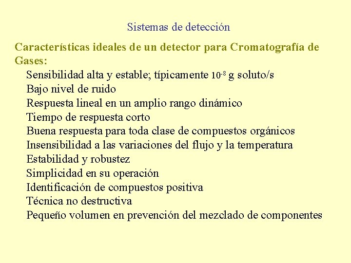 Sistemas de detección Características ideales de un detector para Cromatografía de Gases: Sensibilidad alta