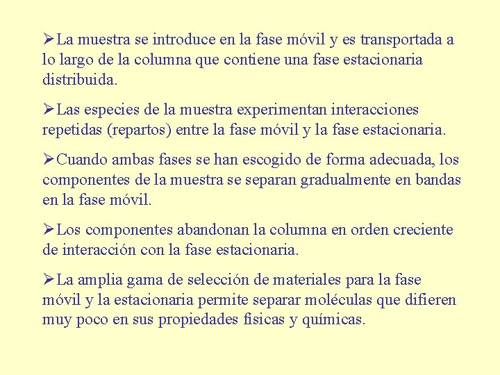 ØLa muestra se introduce en la fase móvil y es transportada a lo largo