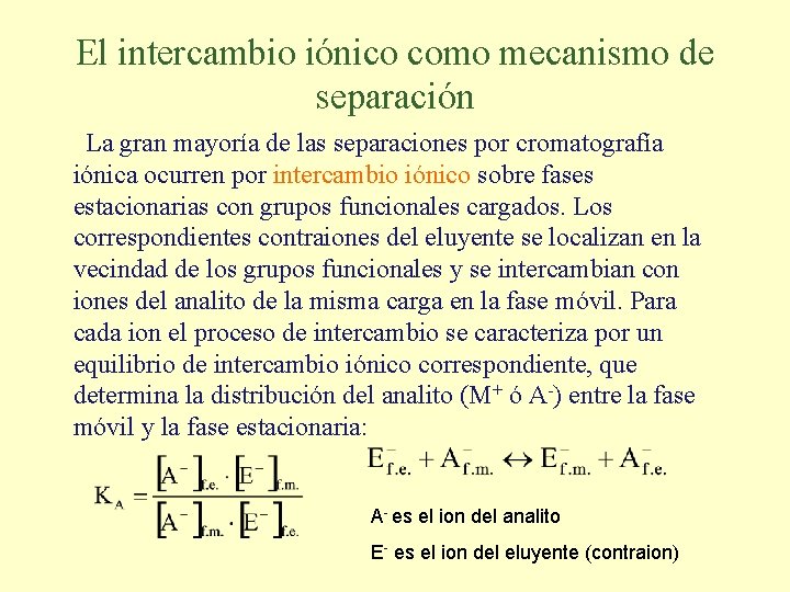 El intercambio iónico como mecanismo de separación La gran mayoría de las separaciones por
