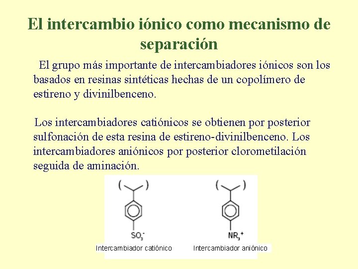 El intercambio iónico como mecanismo de separación El grupo más importante de intercambiadores iónicos