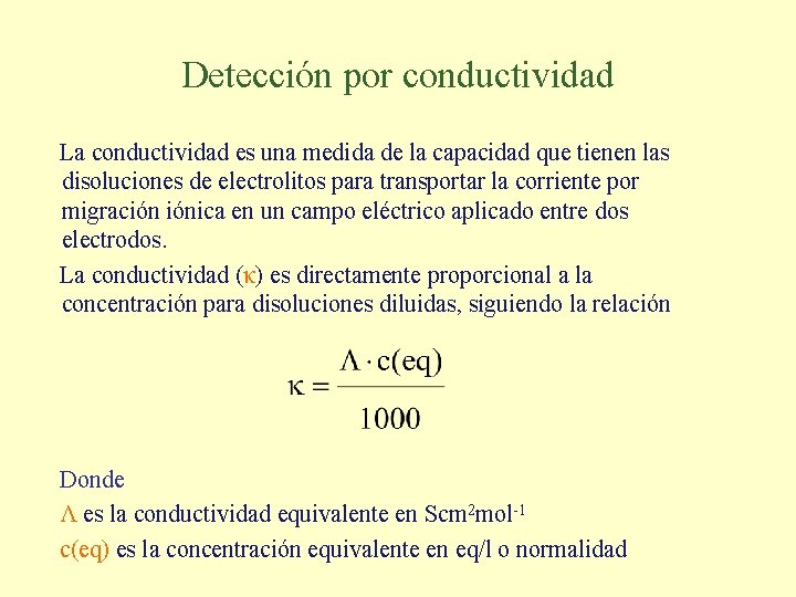 Detección por conductividad La conductividad es una medida de la capacidad que tienen las