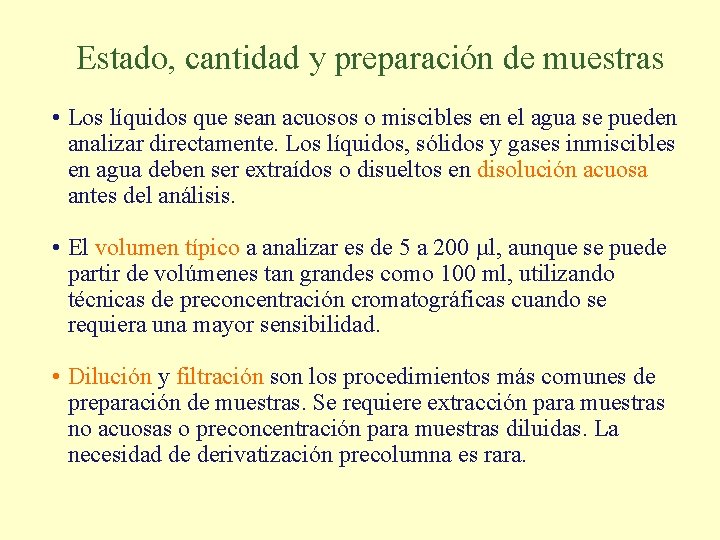 Estado, cantidad y preparación de muestras • Los líquidos que sean acuosos o miscibles