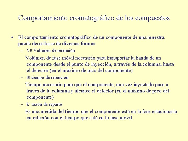 Comportamiento cromatográfico de los compuestos • El comportamiento cromatográfico de un componente de una
