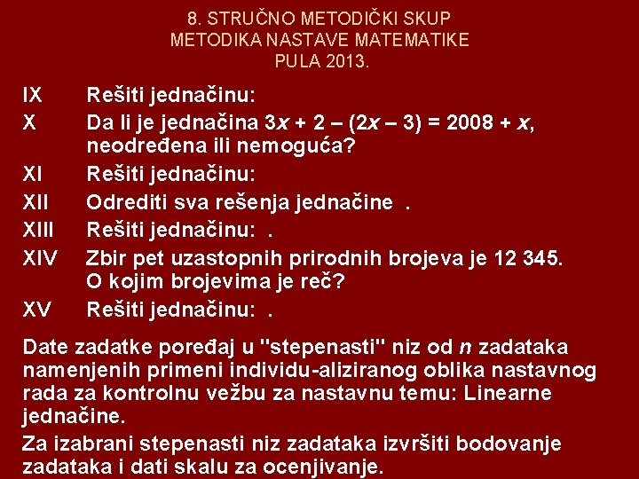 8. STRUČNO METODIČKI SKUP METODIKA NASTAVE MATEMATIKE PULA 2013. IX X XI XIII XIV