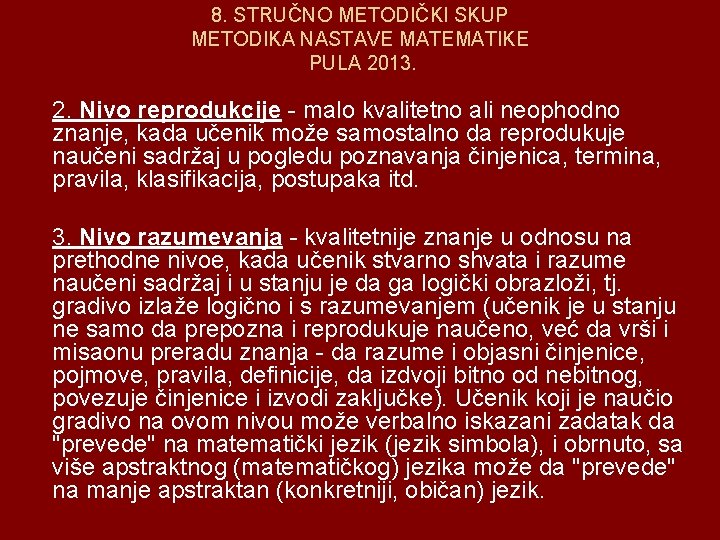 8. STRUČNO METODIČKI SKUP METODIKA NASTAVE MATEMATIKE PULA 2013. 2. Nivo reprodukcije - malo