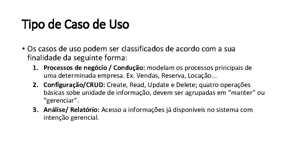 Tipo de Caso de Uso • Os casos de uso podem ser classificados de