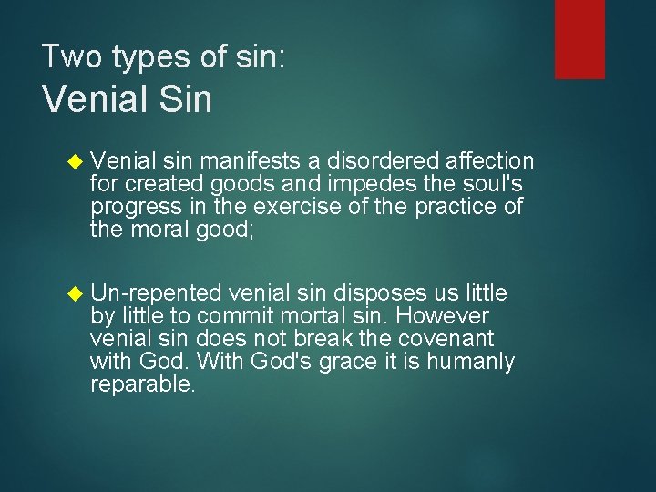 Two types of sin: Venial Sin Venial sin manifests a disordered affection for created